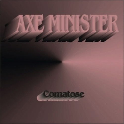 Axe Minister : Comatose